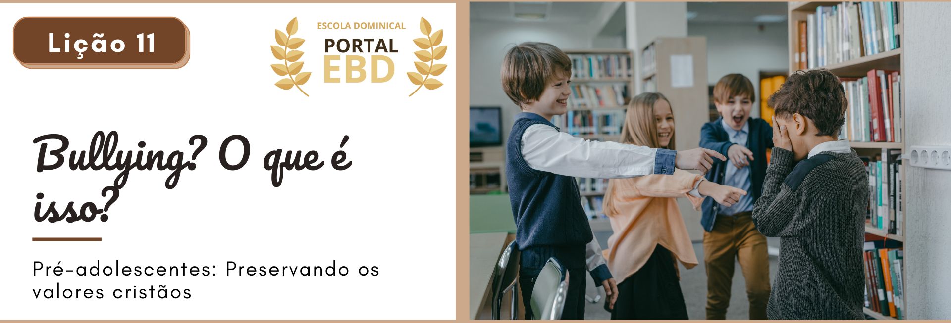 Lição 11 - Bullying? O que é isso? I